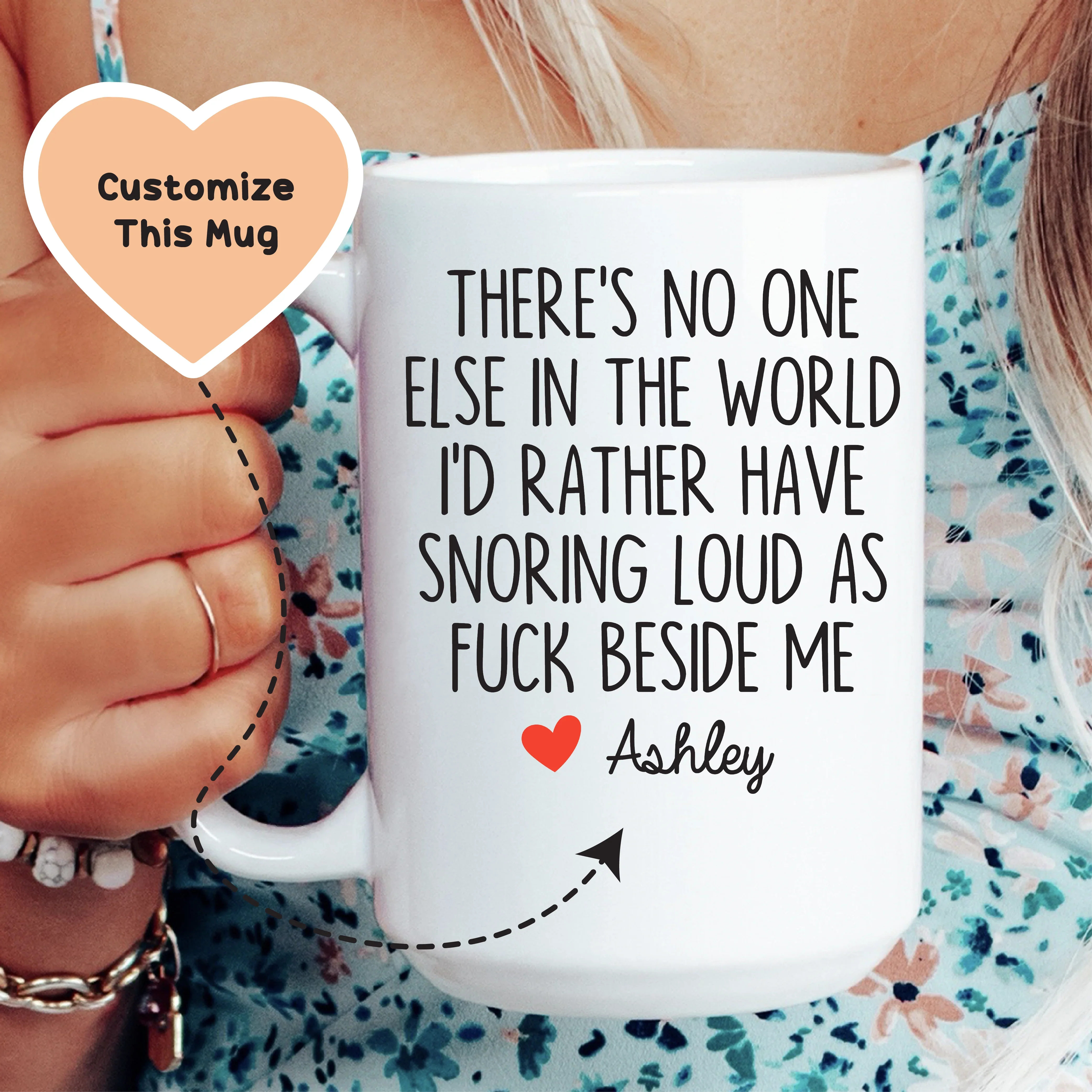 There's No One Else In The World I'd Rather Have Snoring Loud AF Beside Me Custom Mug White / 15 oz printful T-Shirt