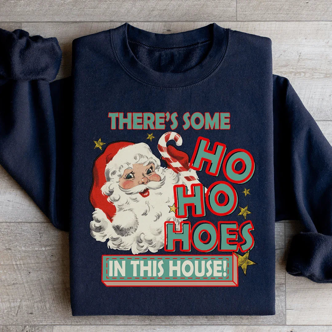 There's Some Ho Ho Hoes In This House Sweatshirt Peachy Sunday T-Shirt