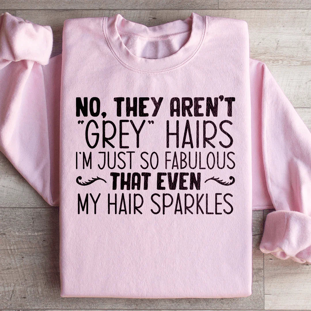 They Aren't Grey Hairs Sweatshirt Peachy Sunday T-Shirt