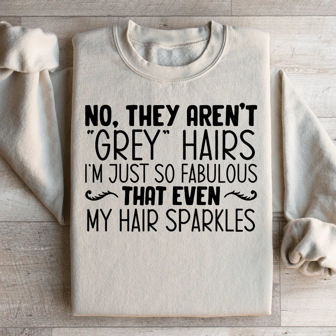 They Aren't Grey Hairs Sweatshirt Peachy Sunday T-Shirt