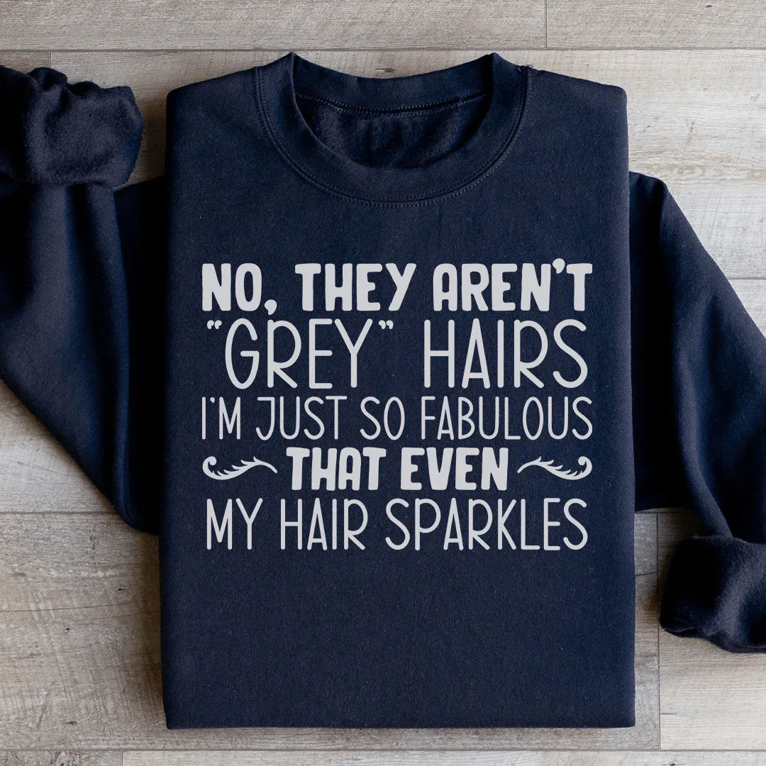 They Aren't Grey Hairs Sweatshirt Peachy Sunday T-Shirt