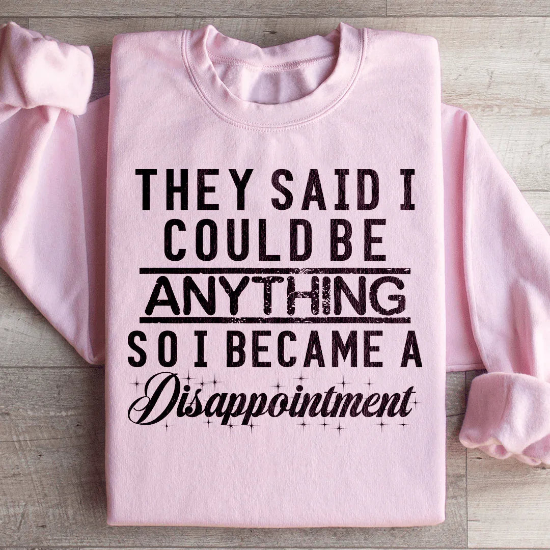 They Said I Could Be Anything Sweatshirt Light Pink / S Peachy Sunday T-Shirt