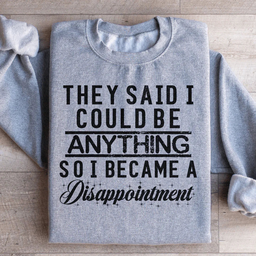 They Said I Could Be Anything Sweatshirt Sport Grey / S Peachy Sunday T-Shirt