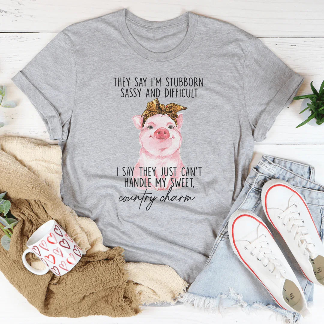 They say I'm Stubborn Sassy & Difficult Tee Athletic Heather / S Peachy Sunday T-Shirt