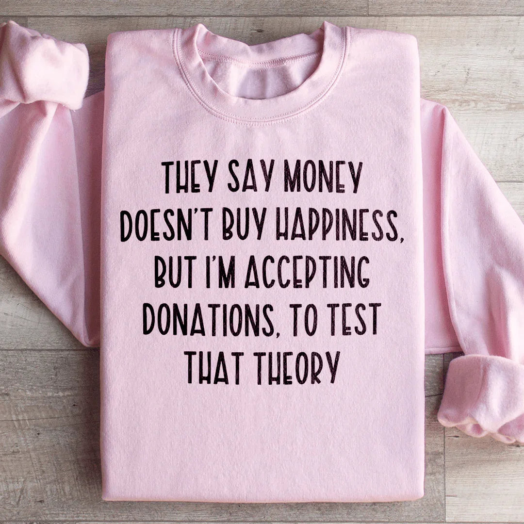 They Say Money Doesn't Buy Happiness Sweatshirt Light Pink / S Peachy Sunday T-Shirt