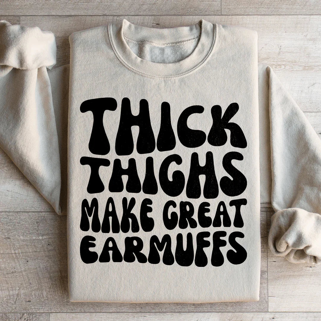 Thick Thighs Make Great Earmuffs Sweatshirt Peachy Sunday T-Shirt