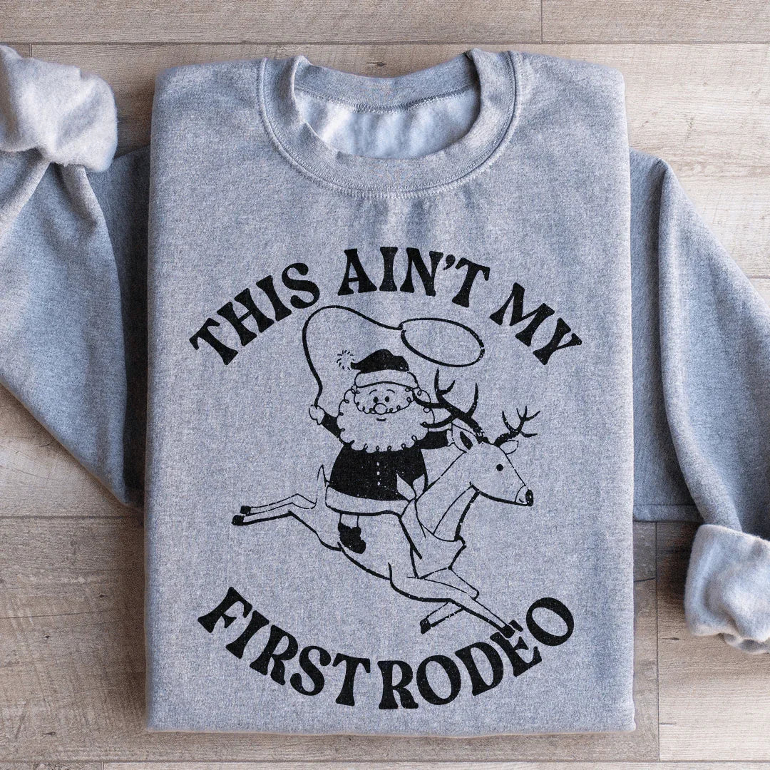 This Ain't My First Rodeo Santa Sweatshirt Sport Grey / S Peachy Sunday T-Shirt