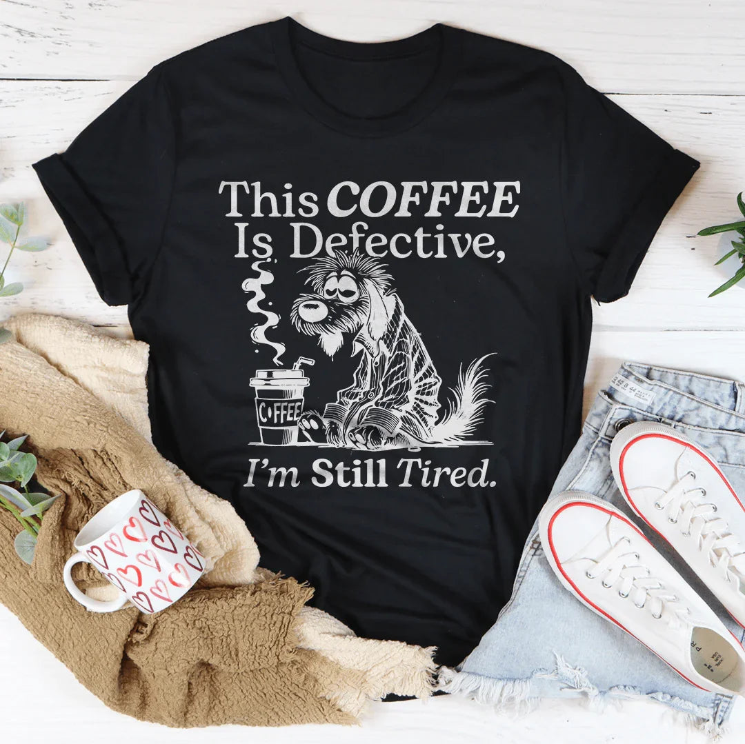 This Coffee Is Defective I'm Still Tired Tee Black Heather / S Peachy Sunday T-Shirt