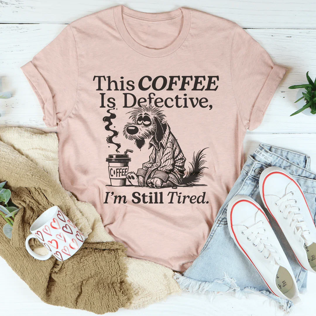 This Coffee Is Defective I'm Still Tired Tee Heather Prism Peach / S Peachy Sunday T-Shirt