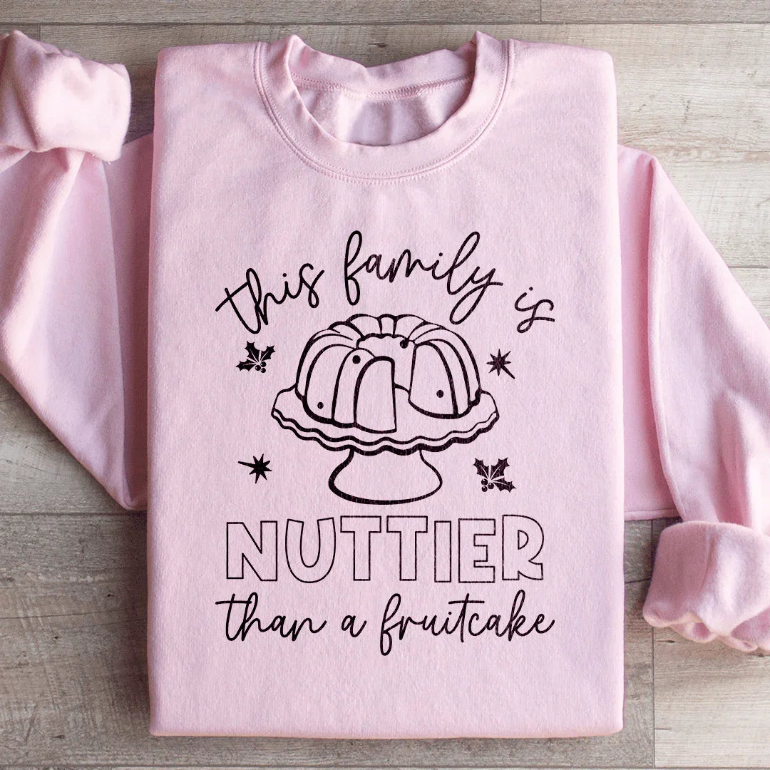 This Family Is Nuttier Than A Fruitcake Sweatshirt Peachy Sunday T-Shirt