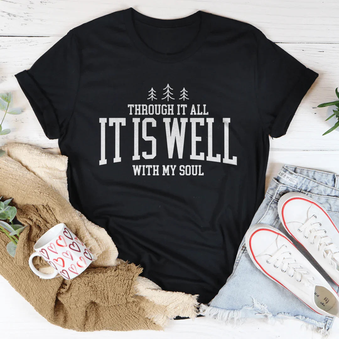 Through It All it Is Well With My Soul Tee Peachy Sunday T-Shirt