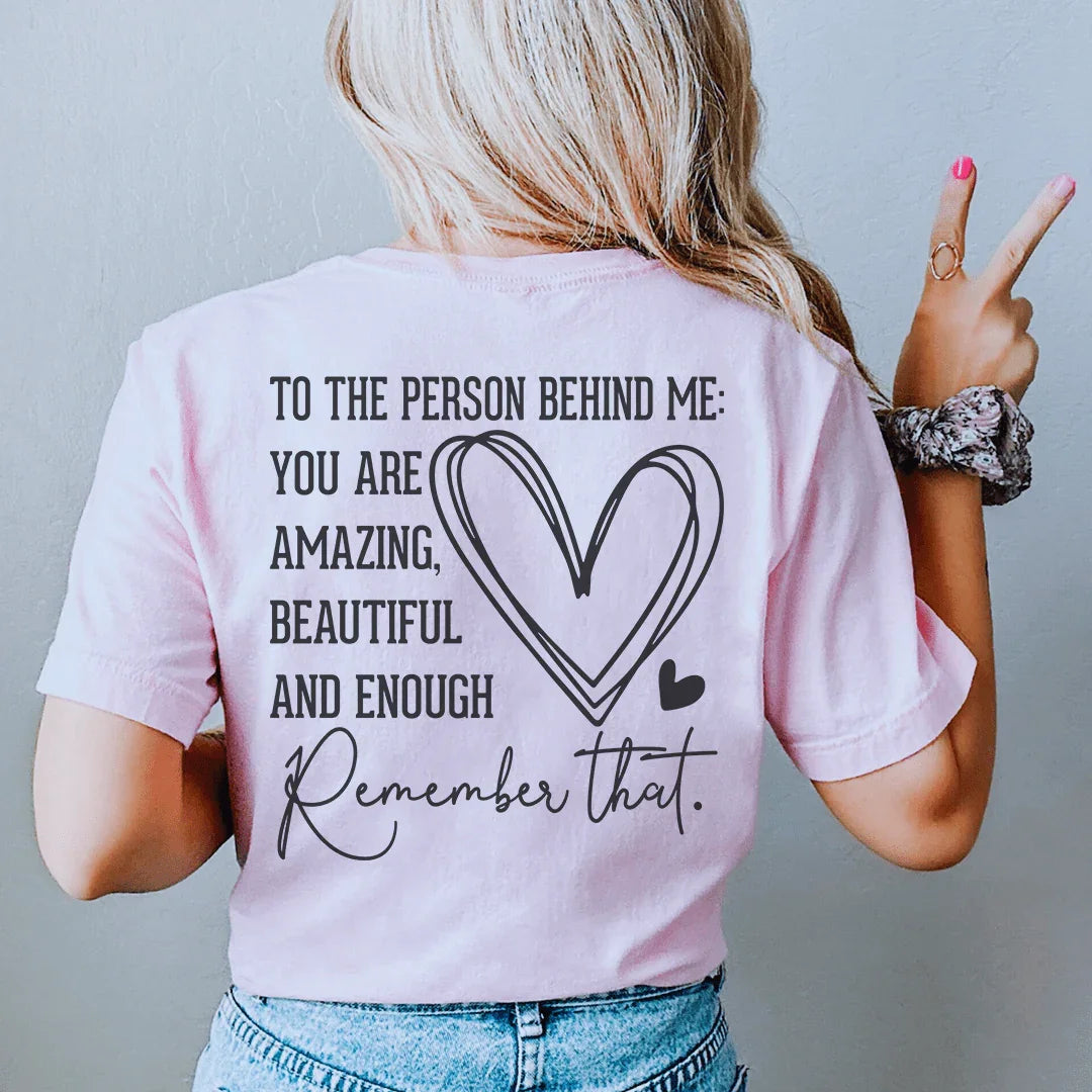 To The Person Behind Me You Are Amazing Tee Pink / S Peachy Sunday T-Shirt