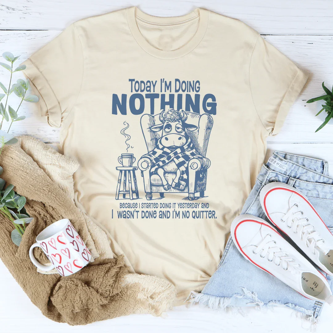 Today I'm Doing Nothing Because I Started Doing It Yesterday Tee Soft Cream / S Peachy Sunday T-Shirt