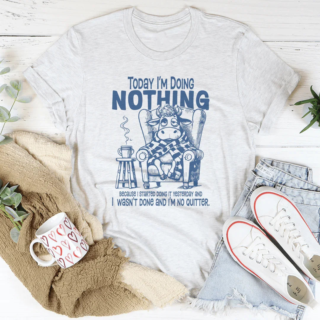 Today I'm Doing Nothing Because I Started Doing It Yesterday Tee White / S Peachy Sunday T-Shirt