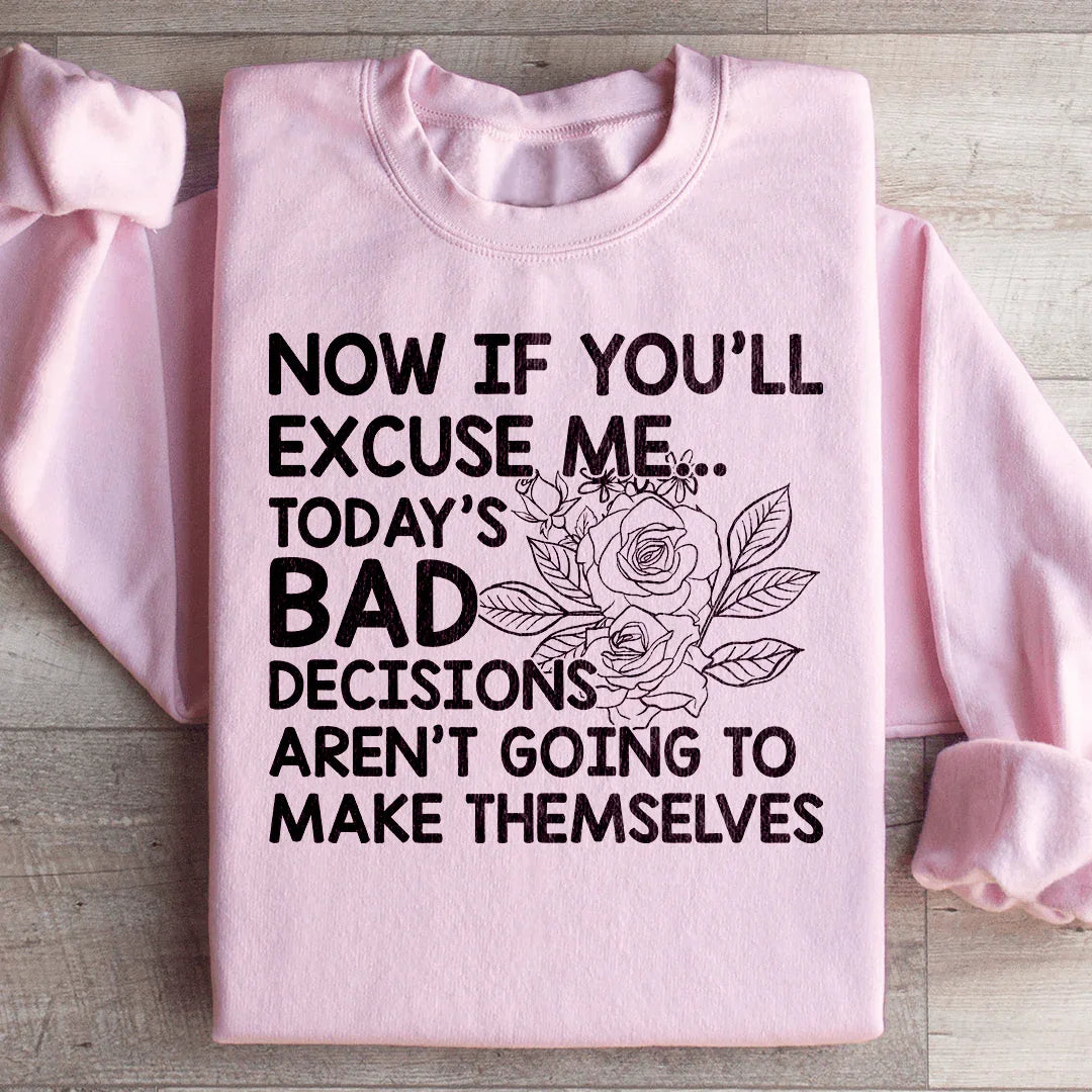 Today's Bad Decisions Aren't Going To Make Themselves Sweatshirt Peachy Sunday T-Shirt