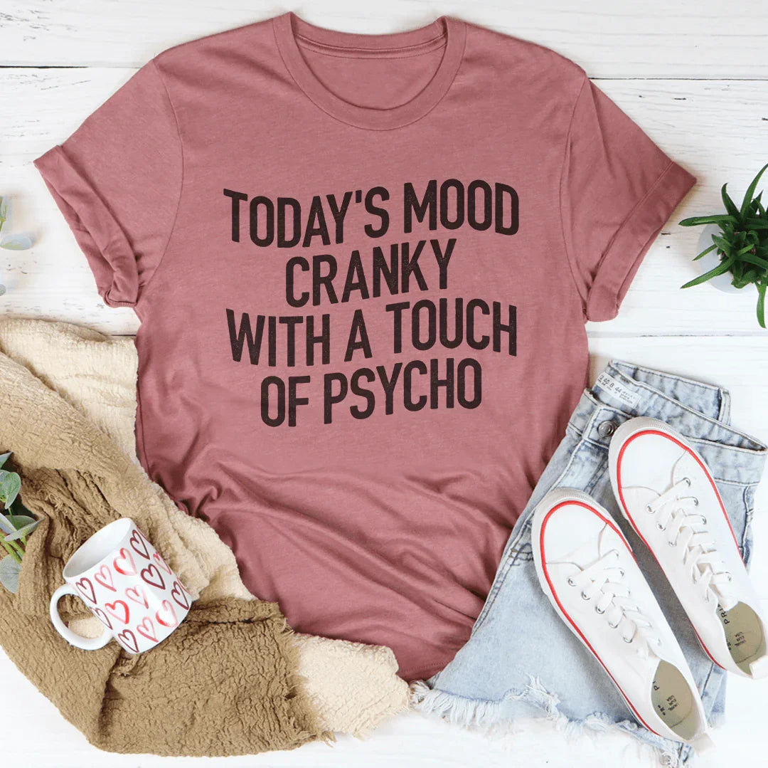 Today's Mood Cranky With A Touch Of Psycho Tee Mauve / S Peachy Sunday T-Shirt