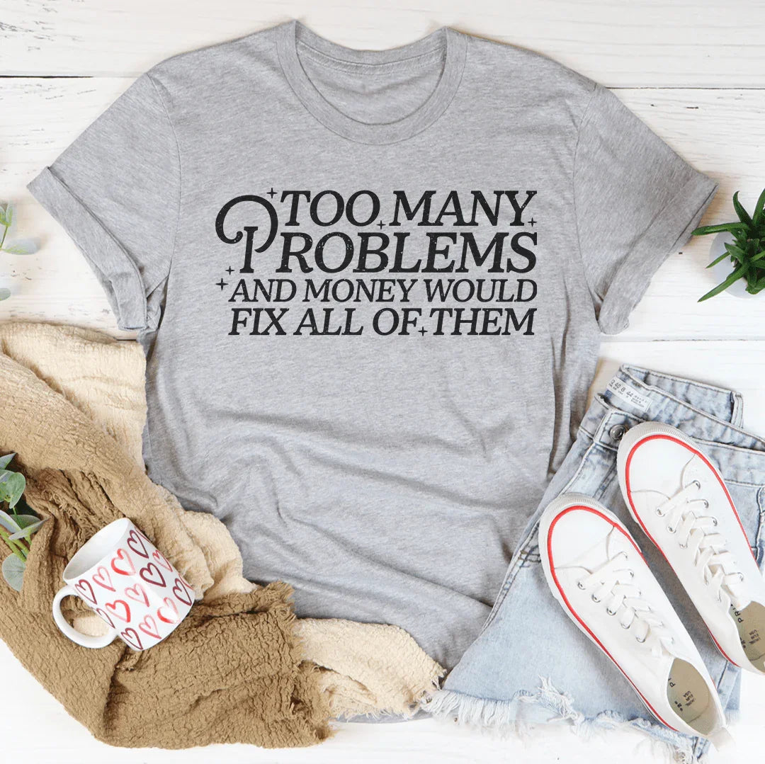 Too Many Problems And Money Would Fix All Off Them Tee Athletic Heather / S Peachy Sunday T-Shirt