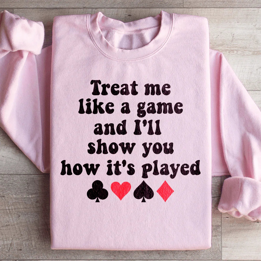 Treat Me Like A Game And I'll Show You How's It's Played Sweatshirt Light Pink / S Peachy Sunday T-Shirt