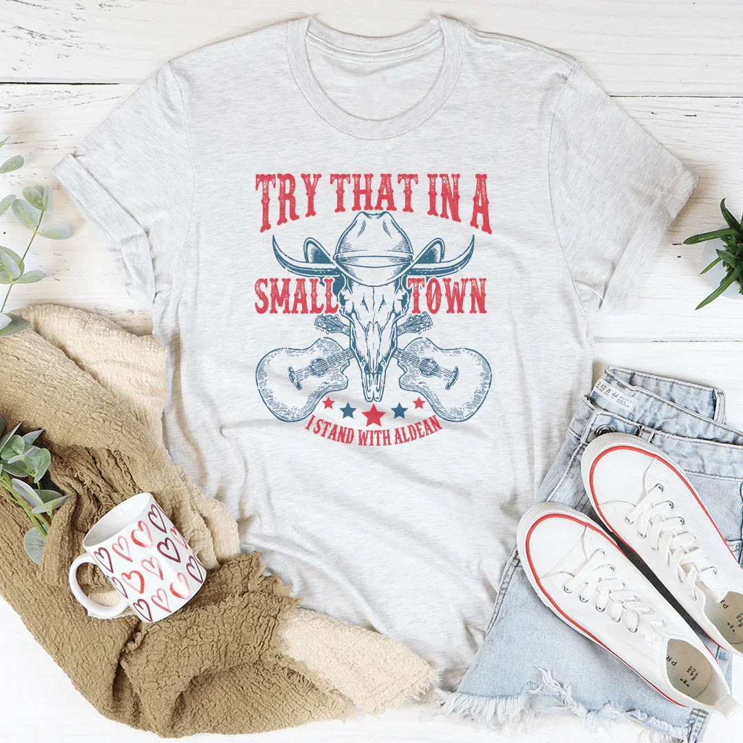 Try That In A Small Town Tee Peachy Sunday T-Shirt
