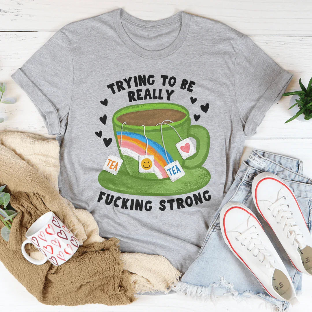 Trying To Be Really F-cking Strong Tee Athletic Heather / S Peachy Sunday T-Shirt