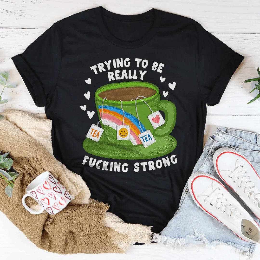 Trying To Be Really F-cking Strong Tee Black Heather / S Peachy Sunday T-Shirt