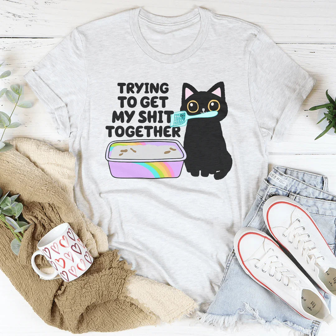 Trying To Get My S-it Together Tee Ash / S Peachy Sunday T-Shirt