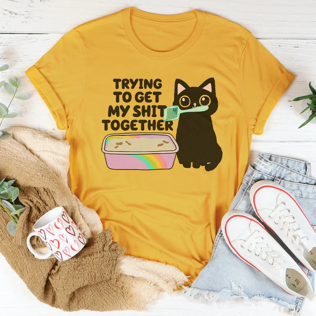 Trying To Get My S-it Together Tee Mustard / S Peachy Sunday T-Shirt