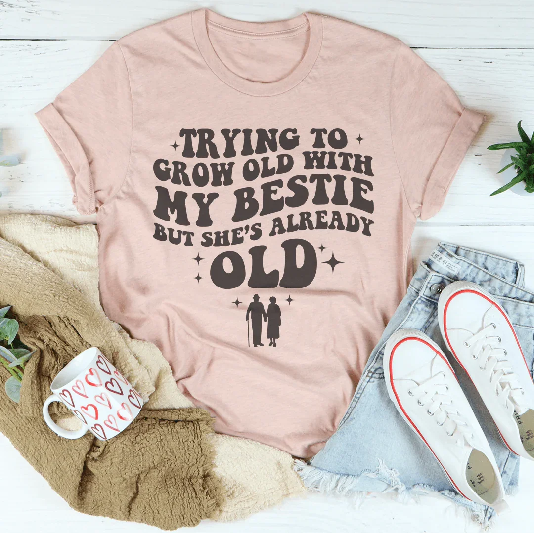 Trying To Grow Old With My Bestie Tee Heather Prism Peach / S Peachy Sunday T-Shirt