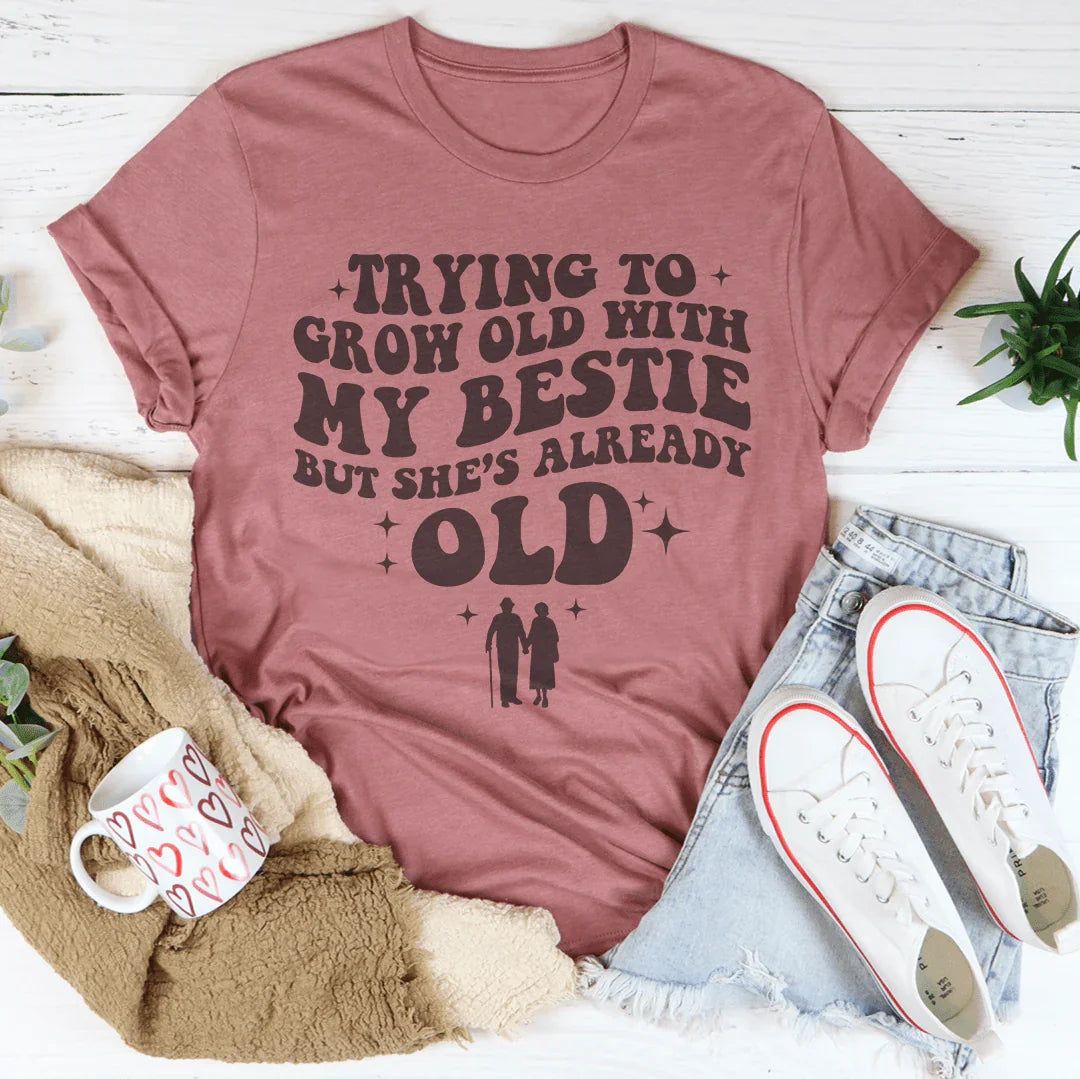 Trying To Grow Old With My Bestie Tee Mauve / S Peachy Sunday T-Shirt