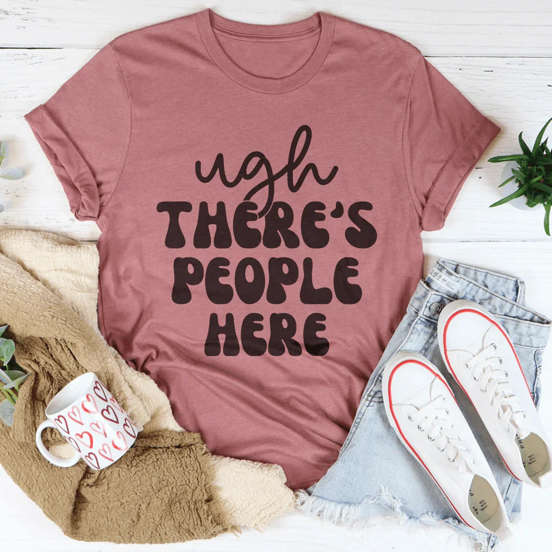 Ugh There's People Here Tee Mauve / S Peachy Sunday T-Shirt
