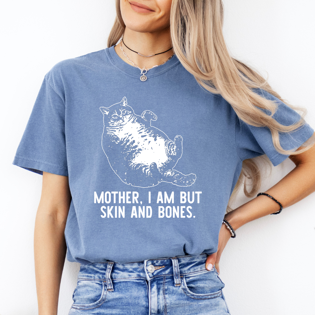 Mother I Am But Skin And Bones Cat Tee