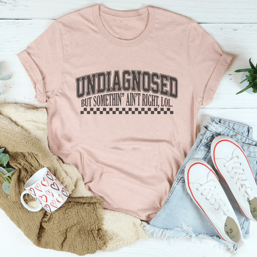 Undiagnosed But Somethin Ain't Right Tee Heather Prism Peach / S Peachy Sunday T-Shirt