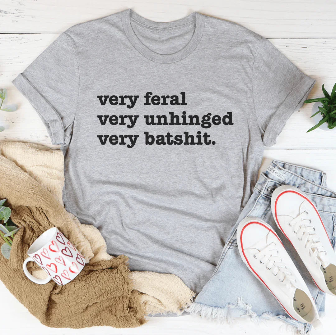 Very Feral Very Unhinged Very Batsh-t Tee Peachy Sunday T-Shirt