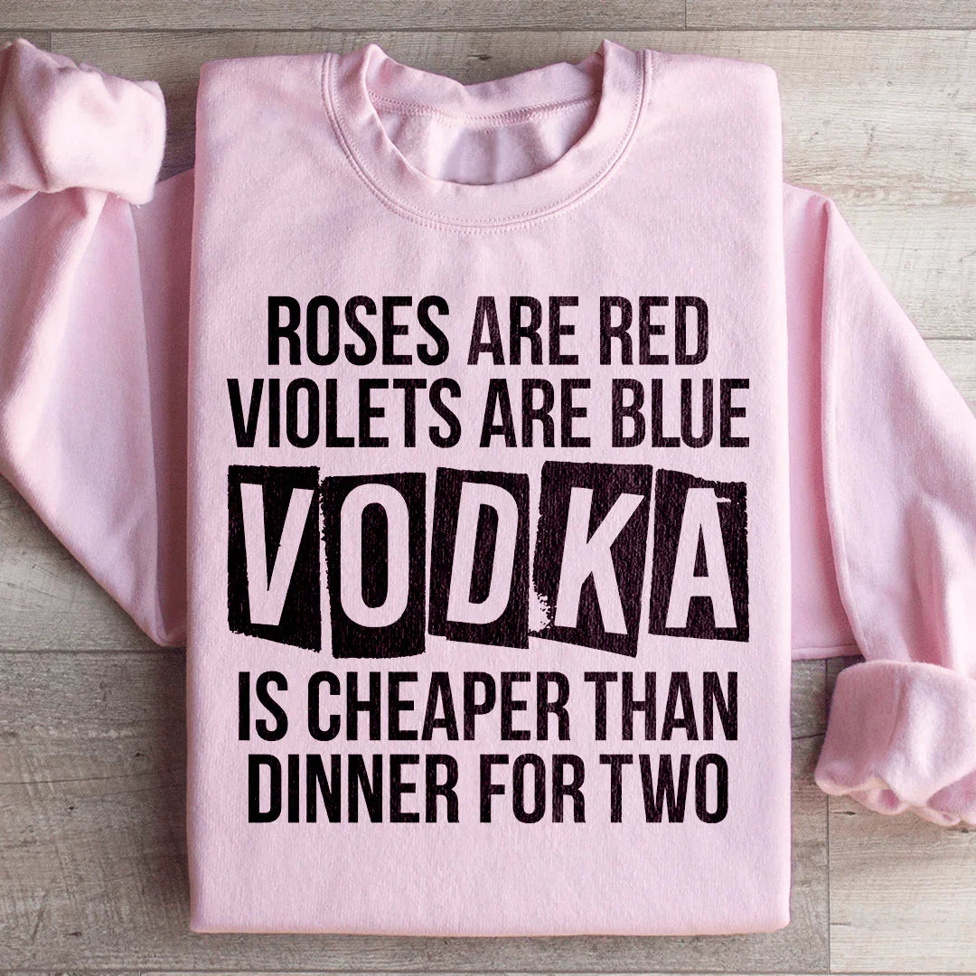 Vodka Is Cheaper Than Dinner For Two Sweatshirt Light Pink / S Peachy Sunday T-Shirt