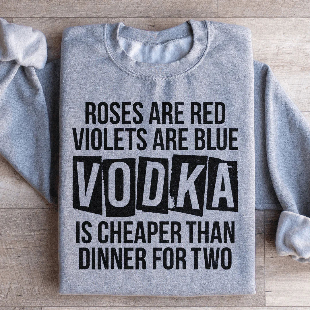 Vodka Is Cheaper Than Dinner For Two Sweatshirt Sport Grey / S Peachy Sunday T-Shirt