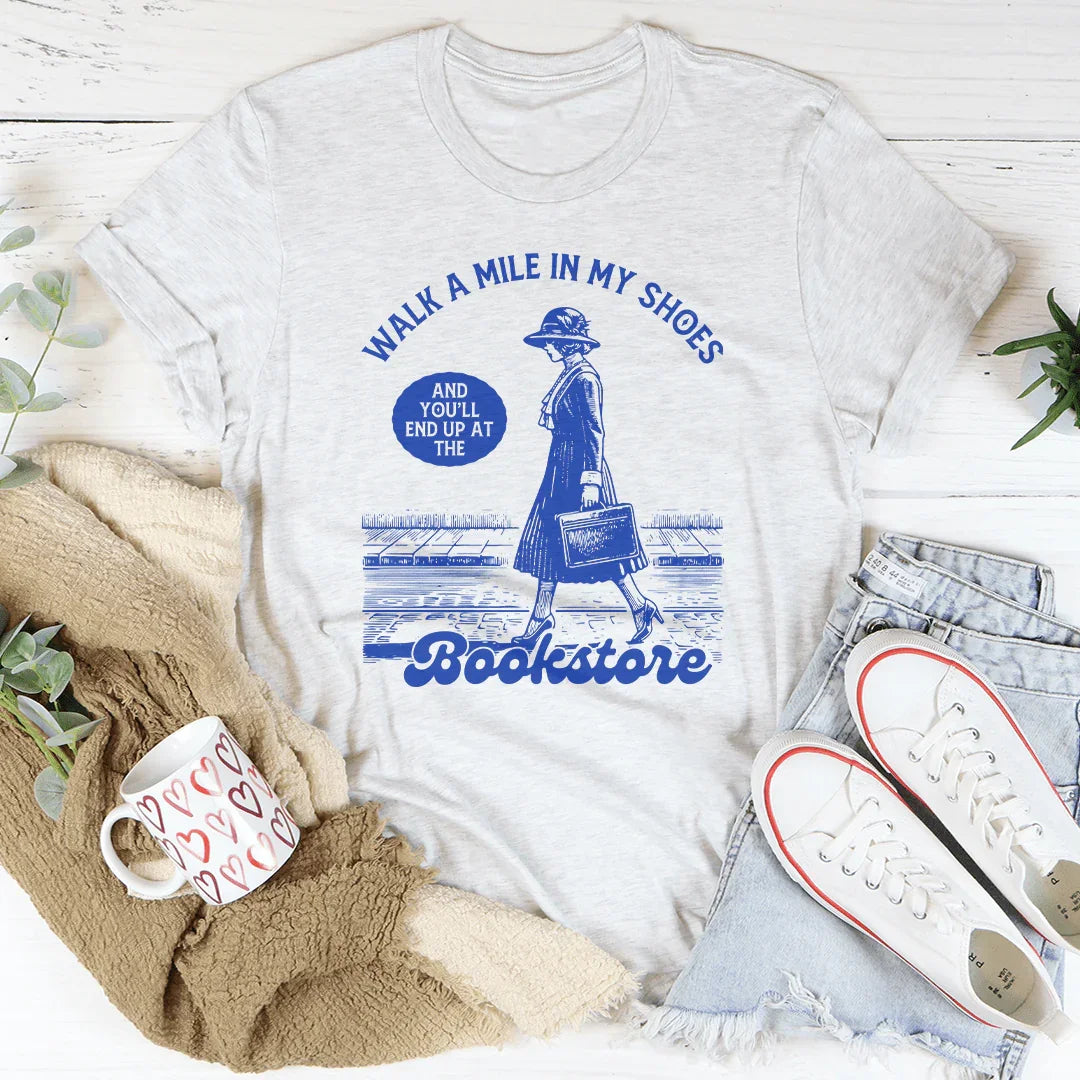 Walk A Mile In My Shoes and You'll End Up at The Bookstore Tee Ash / S Peachy Sunday T-Shirt