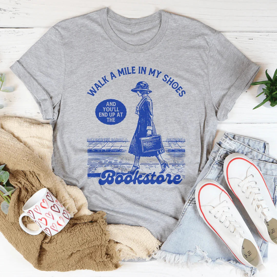 Walk A Mile In My Shoes and You'll End Up at The Bookstore Tee Athletic Heather / S Peachy Sunday T-Shirt