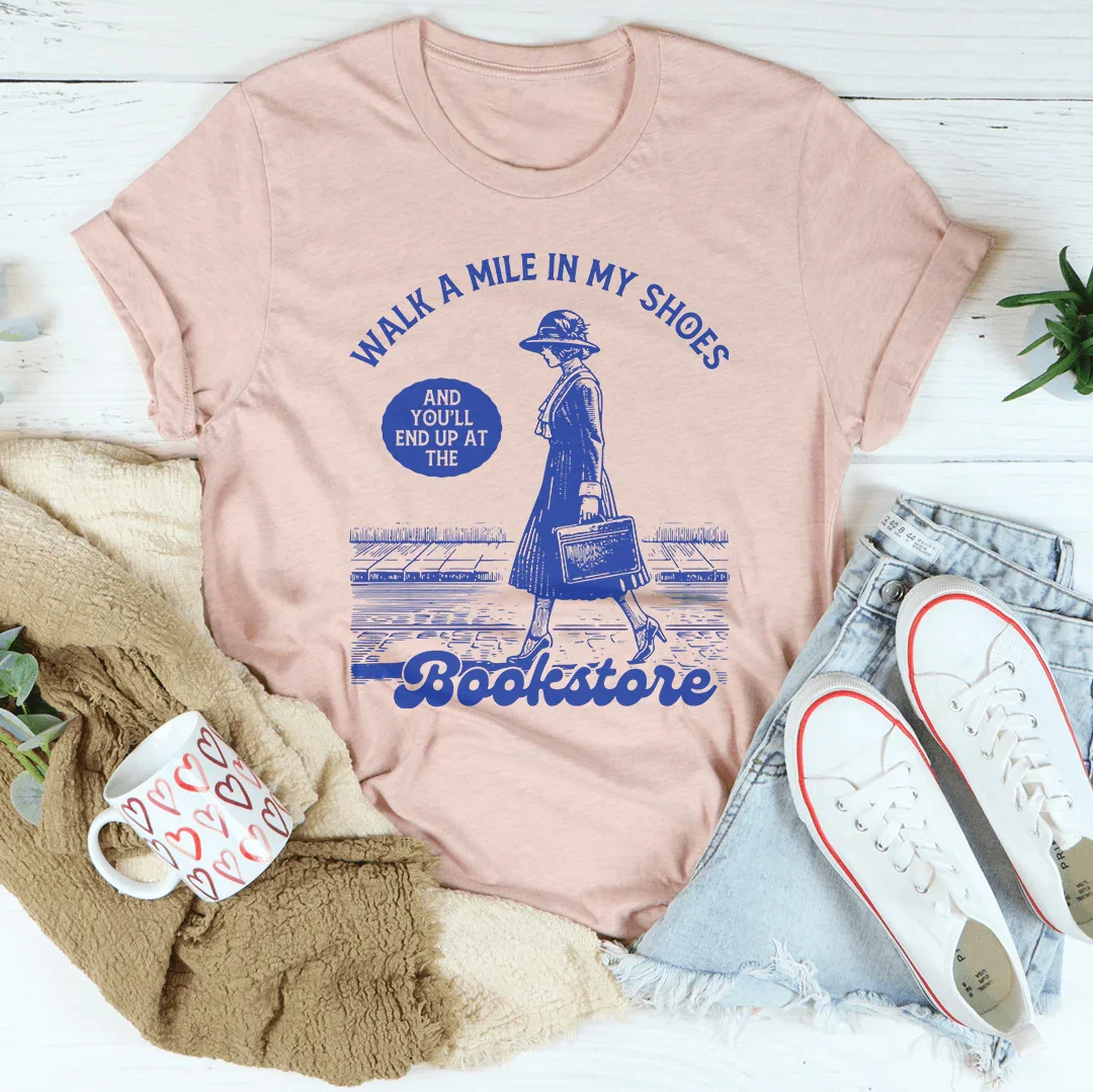 Walk A Mile In My Shoes and You'll End Up at The Bookstore Tee Heather Prism Peach / S Peachy Sunday T-Shirt