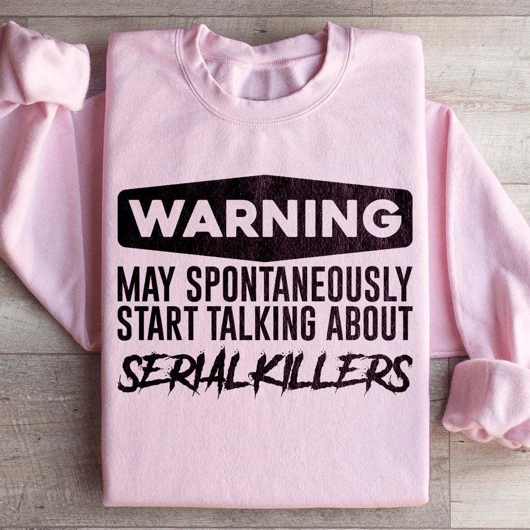 Warning May Spontaneously Start Talking About Serial Killers Sweatshirt Light Pink / S Peachy Sunday T-Shirt