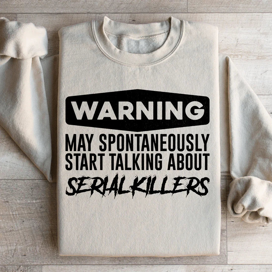 Warning May Spontaneously Start Talking About Serial Killers Sweatshirt Sand / S Peachy Sunday T-Shirt