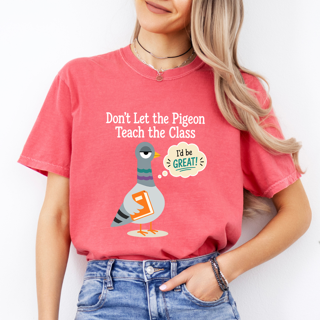 Don't Let The Pigeon Teach The Class Tee