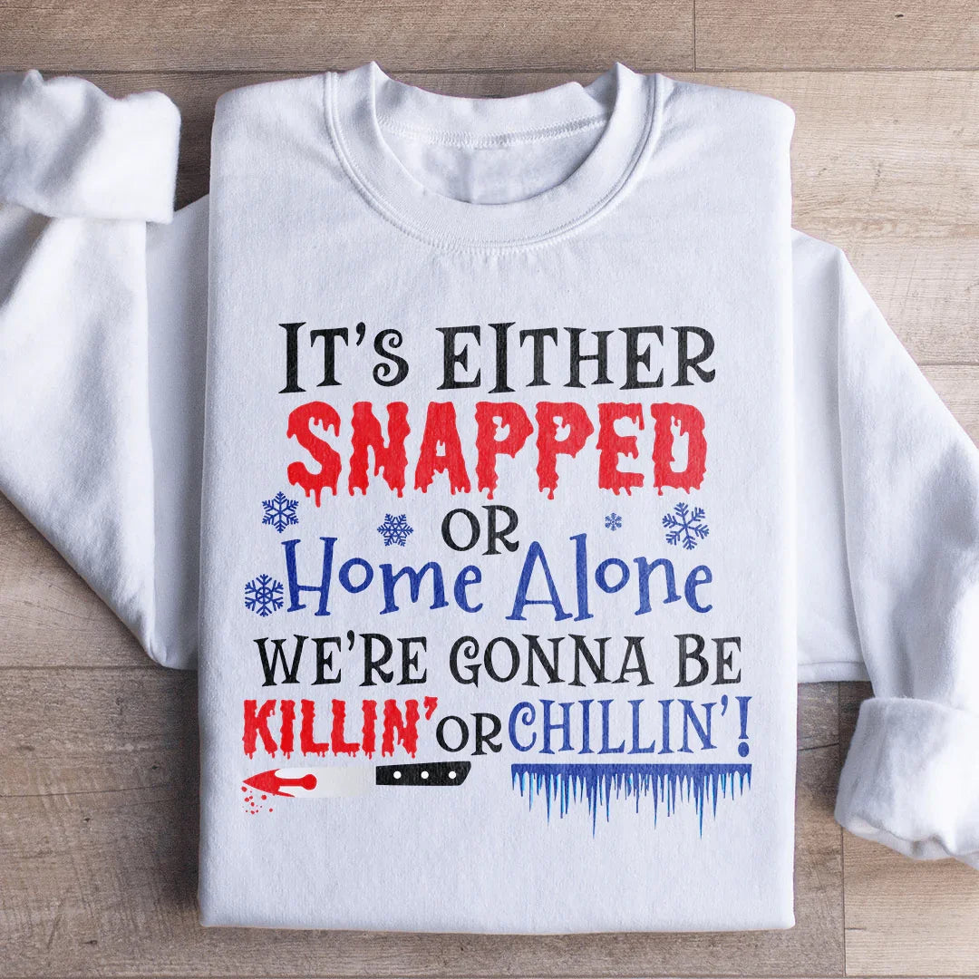 We're Gonna Be Killin' Or Chilling Christmas Sweatshirt Peachy Sunday T-Shirt