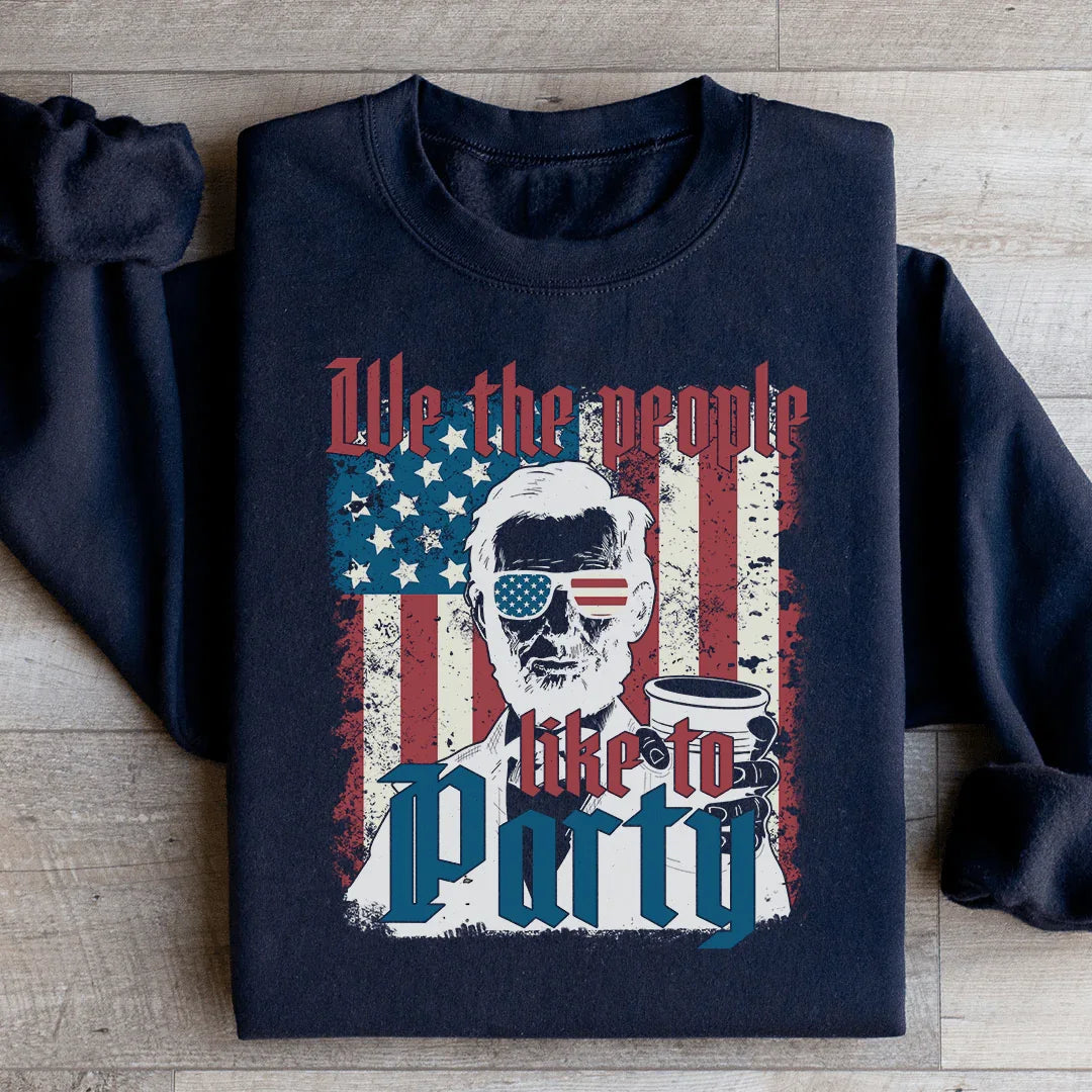 We The People Like To Party Sweatshirt Black / S Peachy Sunday T-Shirt