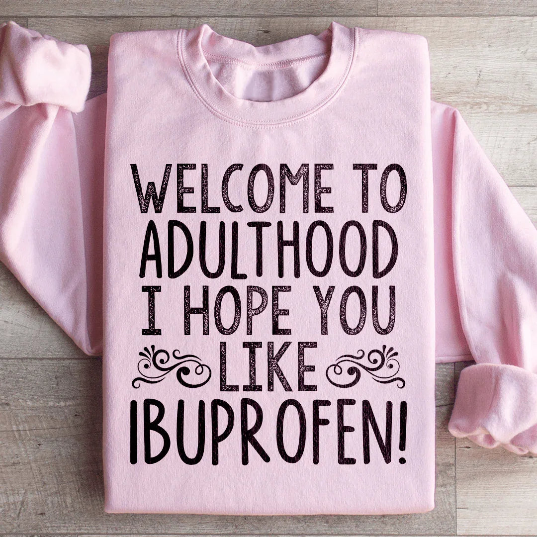 Welcome To Adulthood Sweatshirt Peachy Sunday T-Shirt