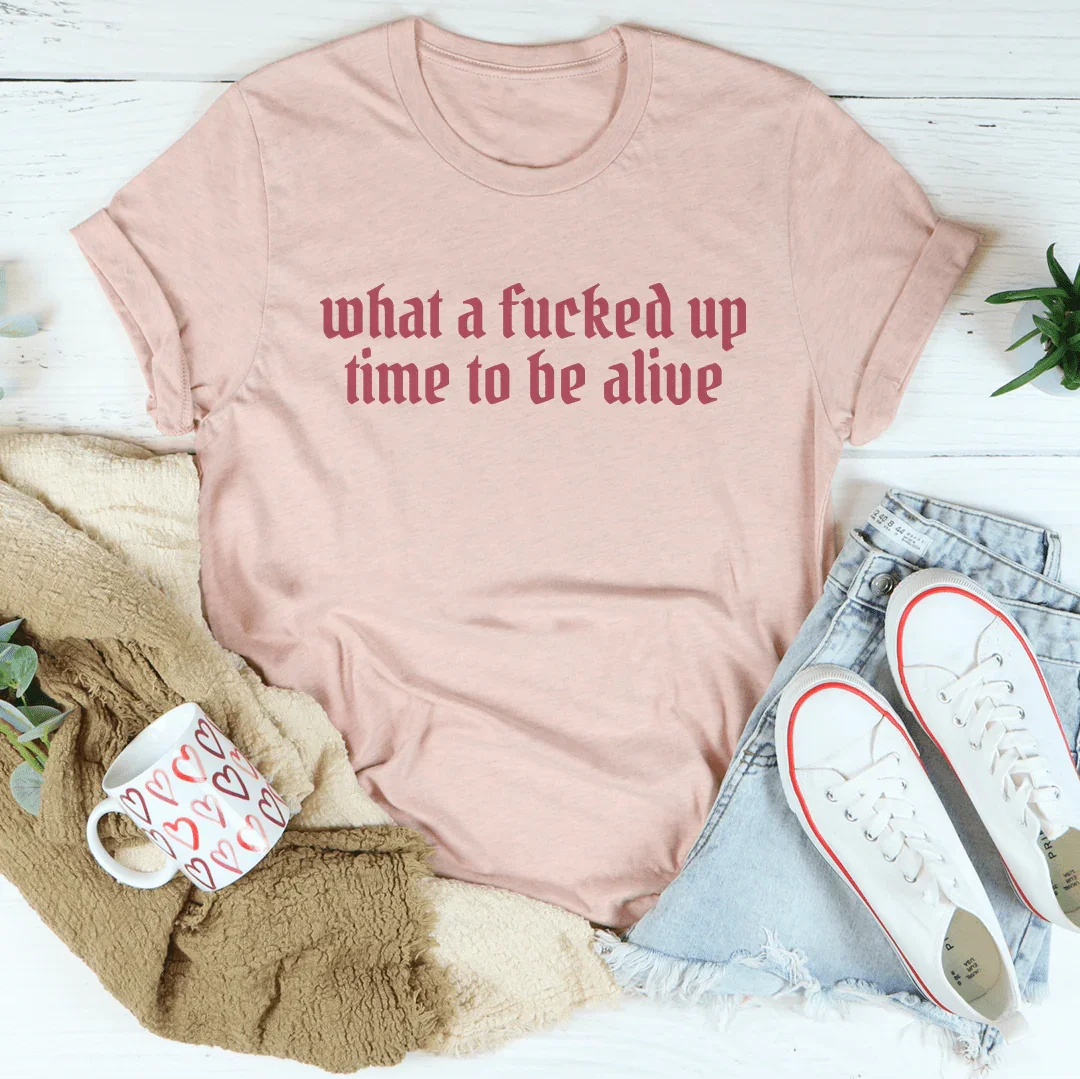 What A F-cked Up Time To Be Alive Tee Heather Prism Peach / S Peachy Sunday T-Shirt