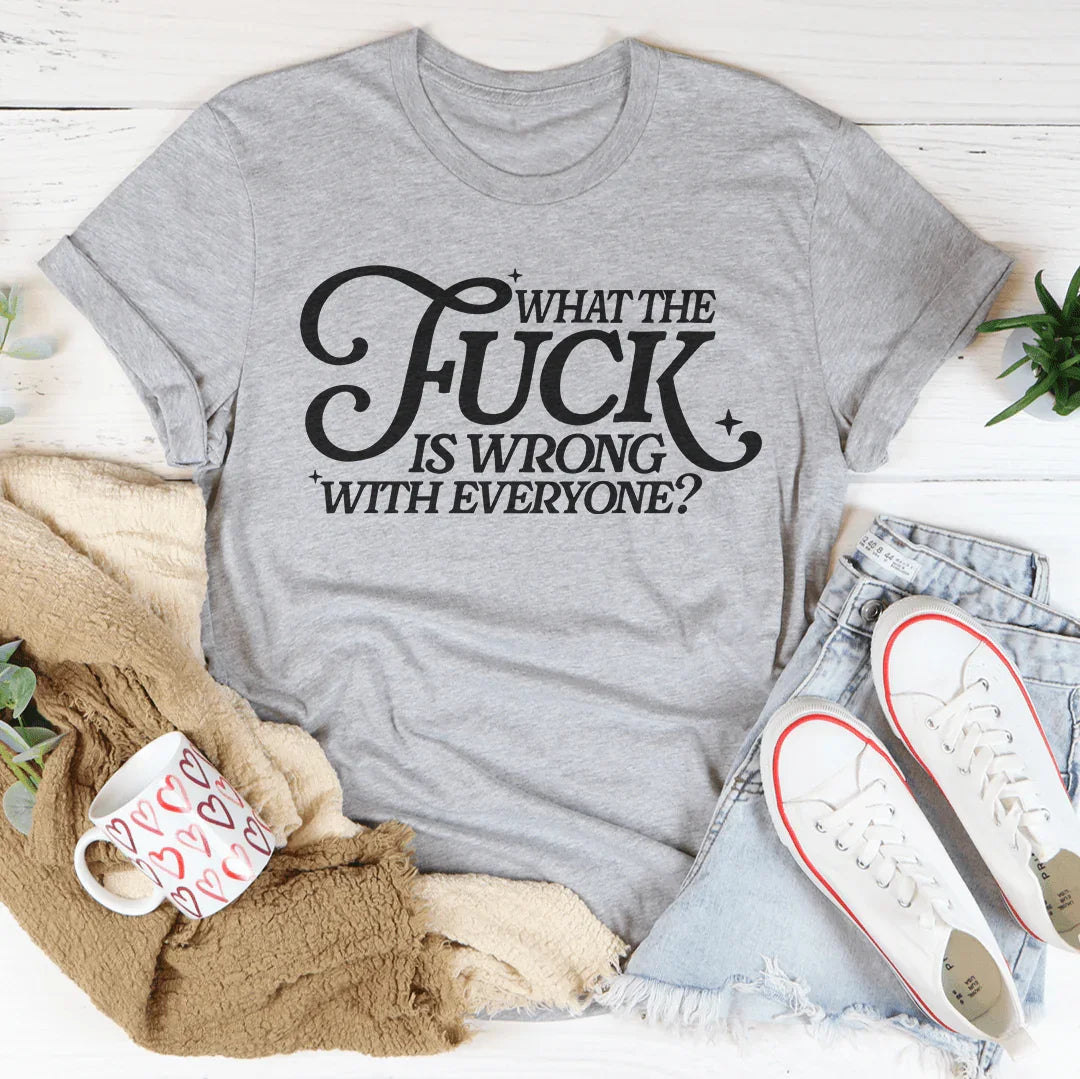 What The F-ck Is Wrong With Everyone Tee Athletic Heather / S Peachy Sunday T-Shirt