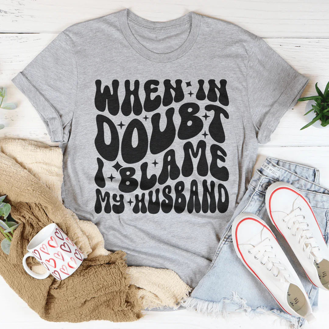 When In Doubt I Blame My Husband Tee Athletic Heather / S Peachy Sunday T-Shirt