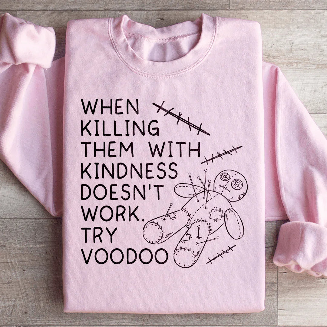 When Killing Them With Kindness Doesn’t Work Sweatshirt Peachy Sunday T-Shirt