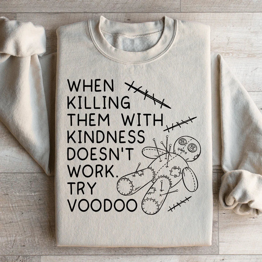 When Killing Them With Kindness Doesn’t Work Sweatshirt Peachy Sunday T-Shirt