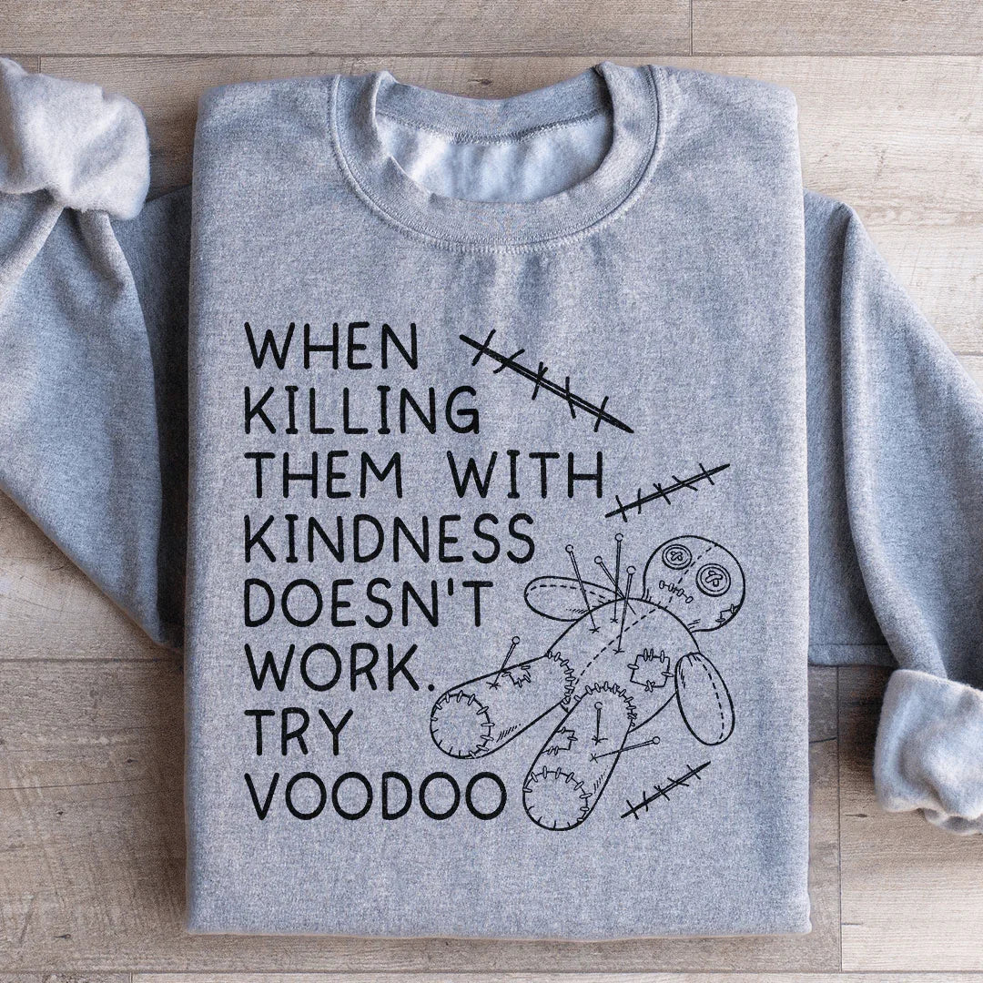 When Killing Them With Kindness Doesn’t Work Sweatshirt Peachy Sunday T-Shirt